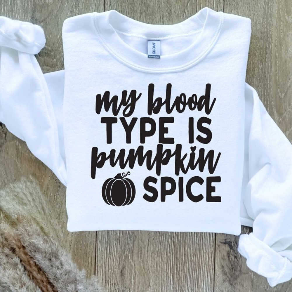 My Blood Type is Pumpkin Spice Sweatshirt Sweater Hand Crafted